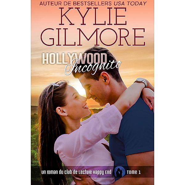 Hollywood incognito (Club de Lecture Happy End, t.1) / Club de Lecture Happy End, Kylie Gilmore