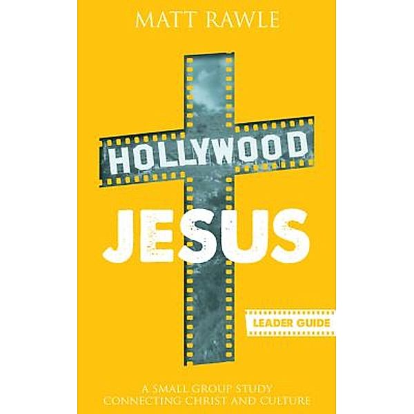 Hollywood Jesus Leader Guide / Hollywood Jesus, Matt Rawle