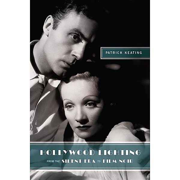 Hollywood Lighting from the Silent Era to Film Noir / Film and Culture Series, Patrick Keating