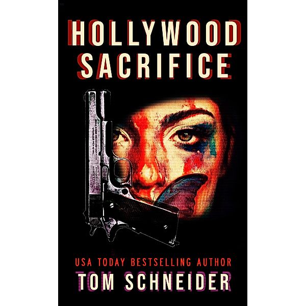 Hollywood Sacrifice (Broken Monarch, #2) / Broken Monarch, Tom Schneider