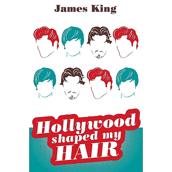 HOLLYWOOD SHAPED MY HAIR, James King
