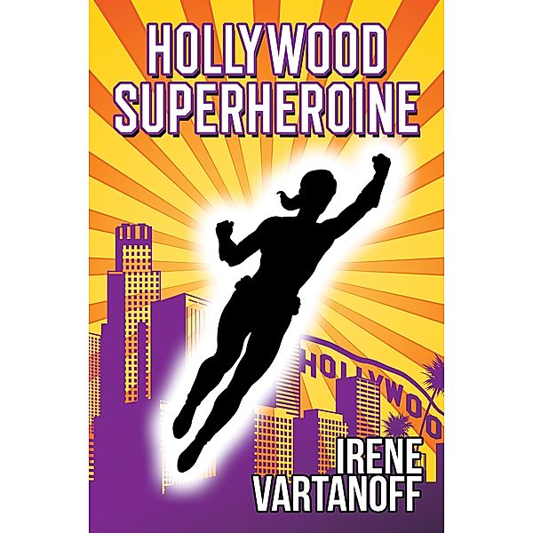 Hollywood Superheroine (Temporary Superheroine, #3) / Temporary Superheroine, Irene Vartanoff