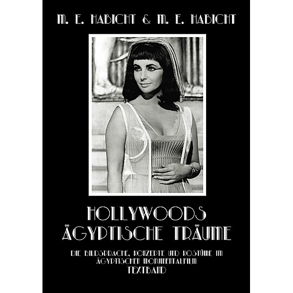 Hollywoods Ägyptische Träume. Textband, Marie Elisabeth Habicht, Michael E. Habicht