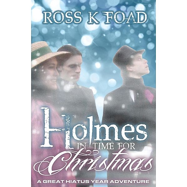 Holmes In Time For Christmas, Ross K Foad