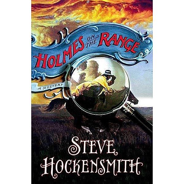 Holmes on the Range Mysteries: 1 Holmes on the Range, Steve Hockensmith