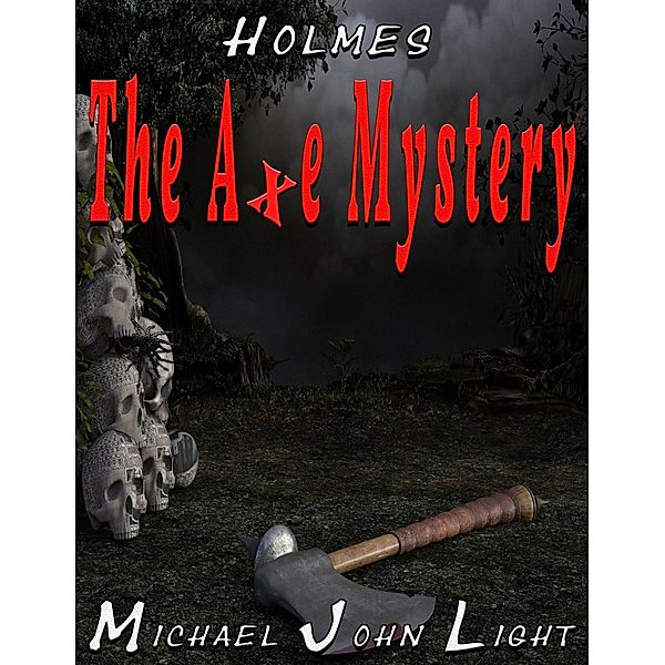 Holmes The Axe Mystery, Michael John Light