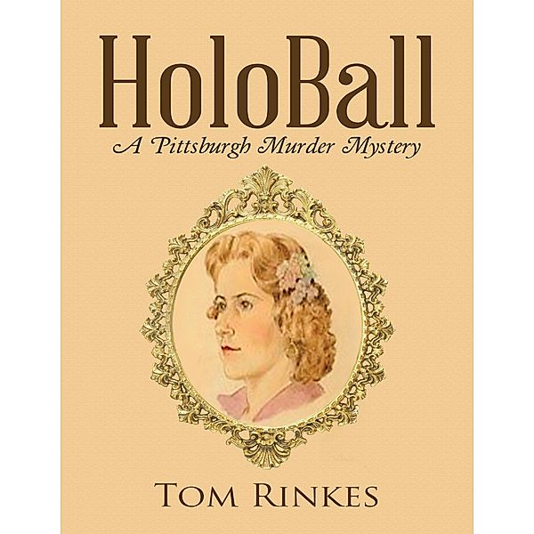 Holo Ball: A Pittsburgh Murder Mystery, Tom Rinkes