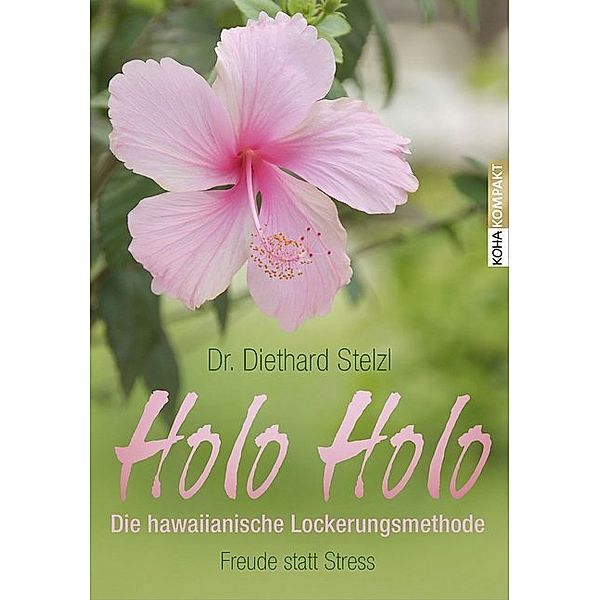 Holo Holo - Die hawaiianische Lockerungsmethode, Diethard Stelzl