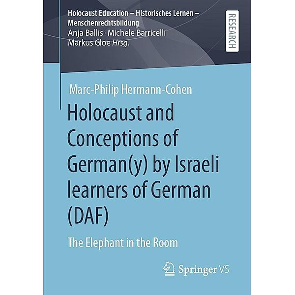 Holocaust and Conceptions of German(y) by Israeli learners of German (DAF) / Holocaust Education - Historisches Lernen - Menschenrechtsbildung, Marc-Philip Hermann-Cohen