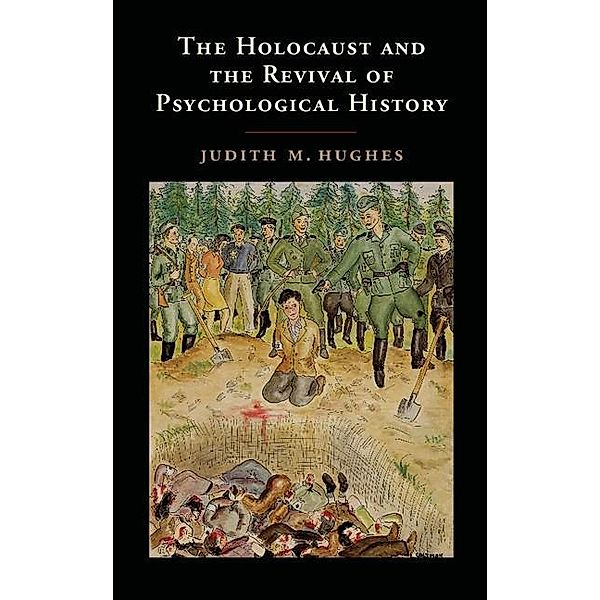 Holocaust and the Revival of Psychological History, Judith M. Hughes