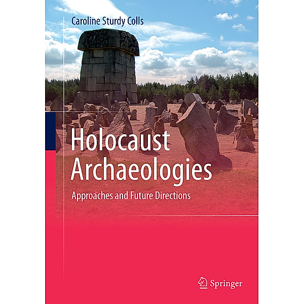 Holocaust Archaeologies, Caroline Sturdy Colls