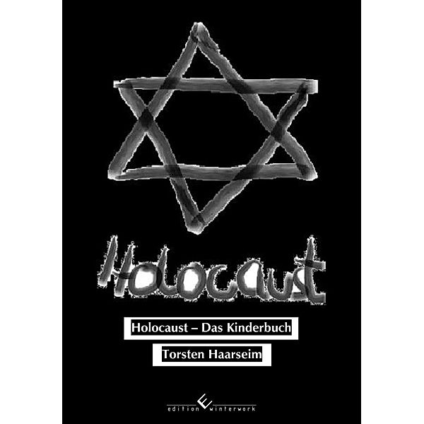 Holocaust - Das Kinderbuch, Torsten Haarseim