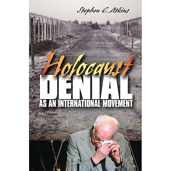 Holocaust Denial as an International Movement, Stephen E. Atkins