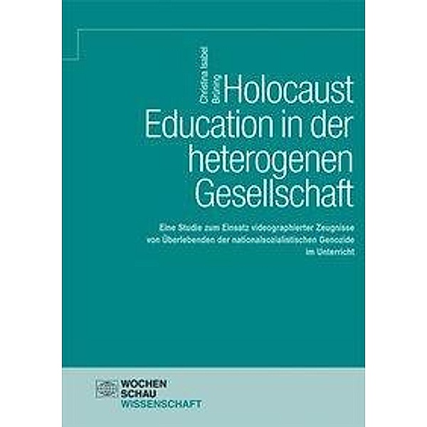 Holocaust Education in der heterogenen Gesellschaft, Christina Isabel Brüning