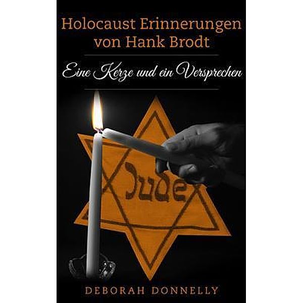 Holocaust Erinnerungen von Hank Brodt / Amsterdam Publishers, Deborah Donnelly