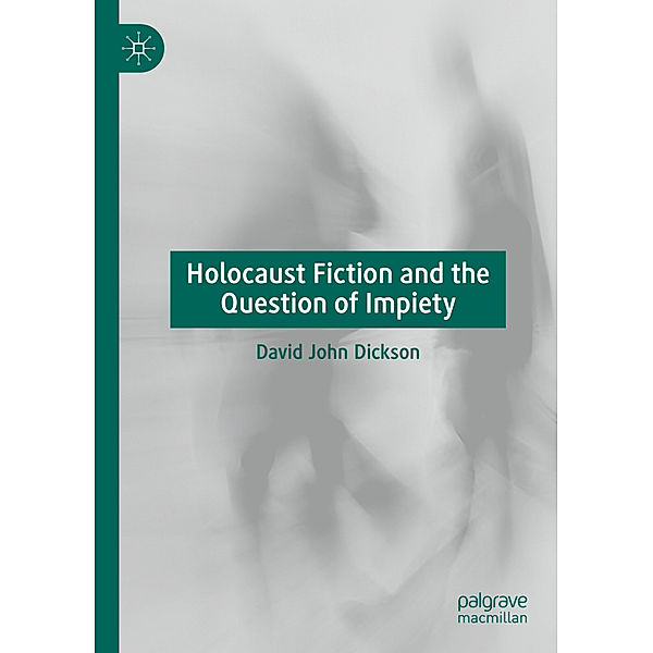 Holocaust Fiction and the Question of Impiety, David John Dickson