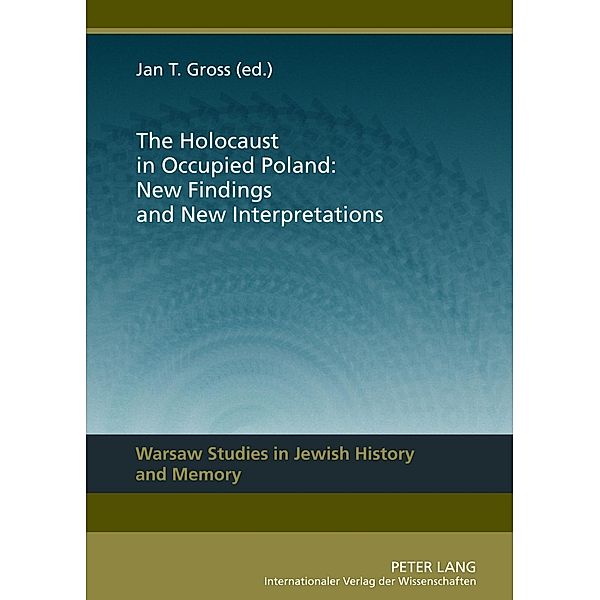 Holocaust in Occupied Poland: New Findings and New Interpretations