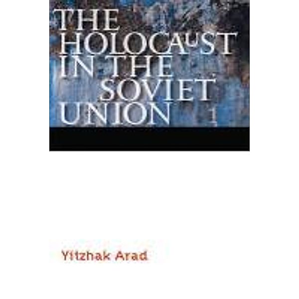 Holocaust in the Soviet Union, Yitzhak Arad