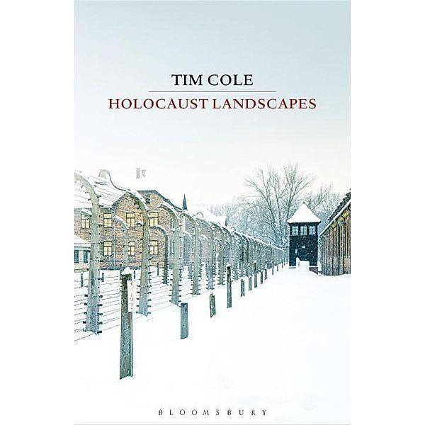 Holocaust Landscapes, Tim Cole