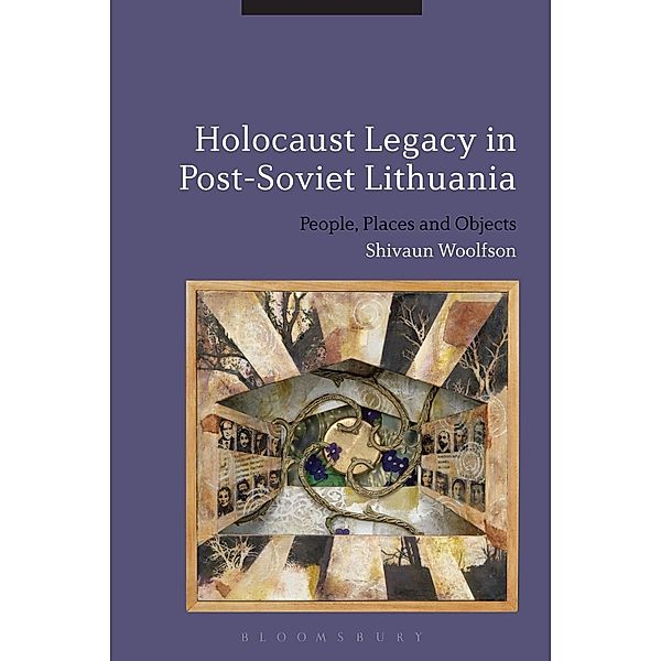 Holocaust Legacy in Post-Soviet Lithuania, Shivaun Woolfson