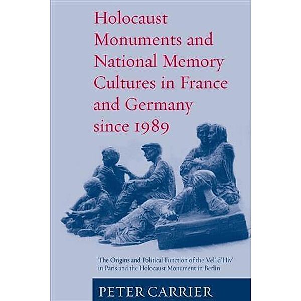 Holocaust Monuments and National Memory, Peter Carrier
