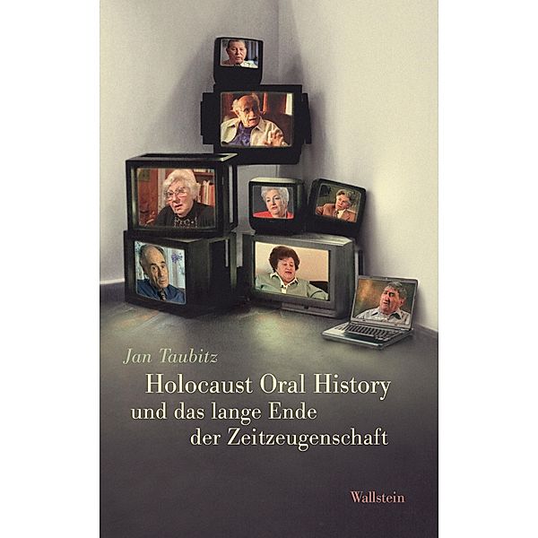 Holocaust Oral History und das lange Ende der Zeitzeugenschaft, Jan Taubitz