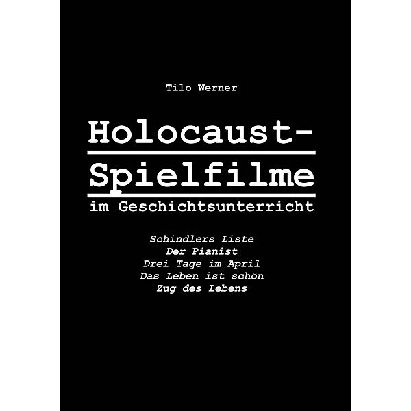 Holocaust-Spielfilme im Geschichtsunterricht, Tilo Werner