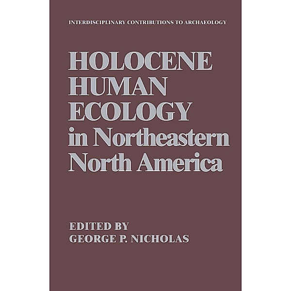 Holocene Human Ecology in Northeastern North America / Interdisciplinary Contributions to Archaeology