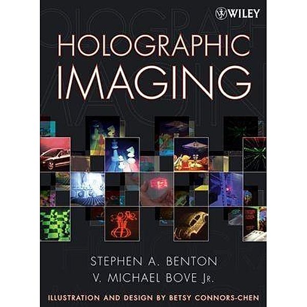 Holographic Imaging, Stephen A. Benton, V. Michael Bove