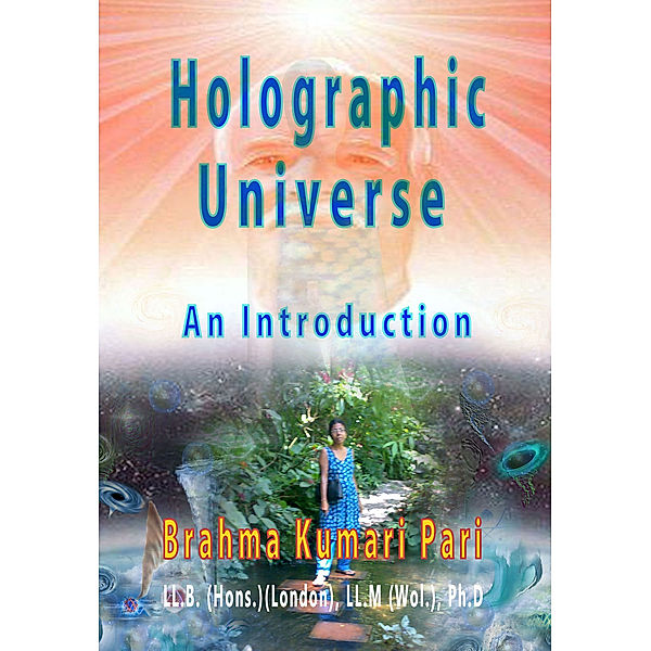 Holographic Universe: An Introduction, Brahma Kumari Pari