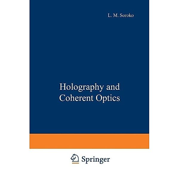 Holography and Coherent Optics, L. M. Soroko