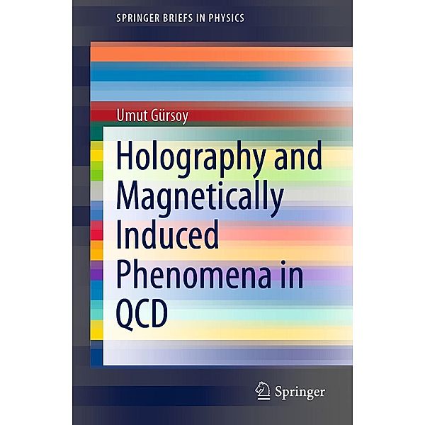 Holography and Magnetically Induced Phenomena in QCD / SpringerBriefs in Physics, Umut Gürsoy