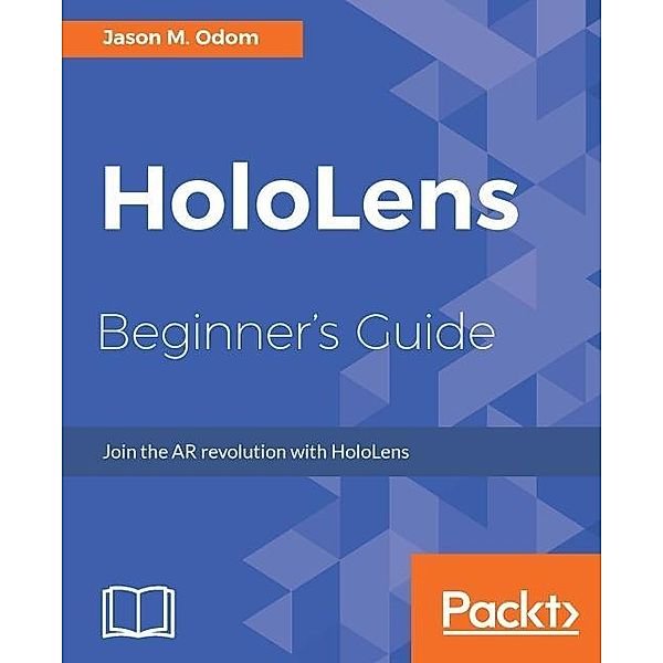 HoloLens Beginner's Guide, Jason Odom