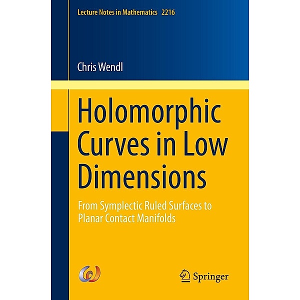Holomorphic Curves in Low Dimensions / Lecture Notes in Mathematics Bd.2216, Chris Wendl