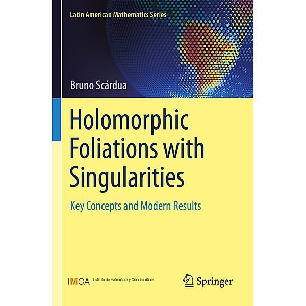 Holomorphic Foliations with Singularities, Bruno Scárdua