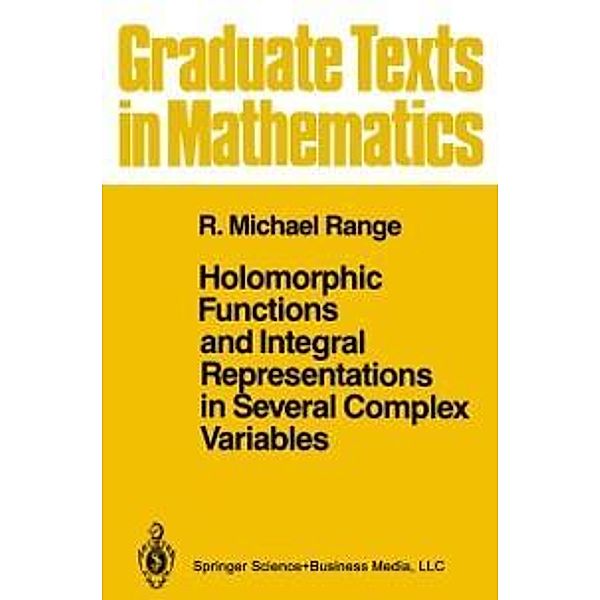 Holomorphic Functions and Integral Representations in Several Complex Variables / Graduate Texts in Mathematics Bd.108, R. Michael Range