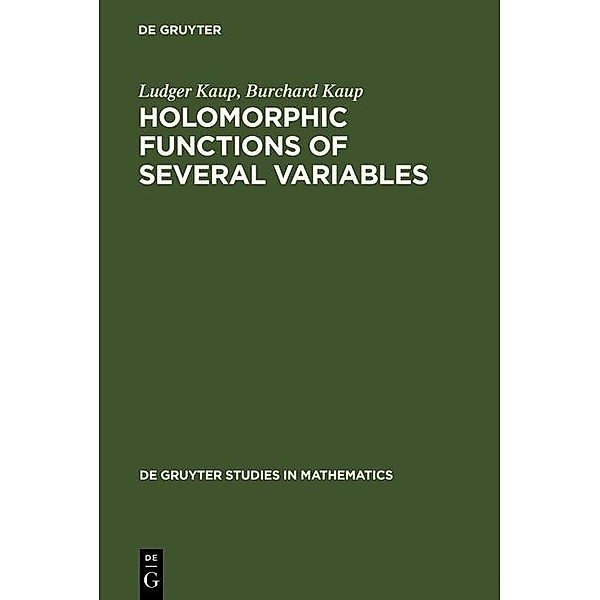 Holomorphic Functions of Several Variables / De Gruyter Studies in Mathematics Bd.3, Ludger Kaup, Burchard Kaup