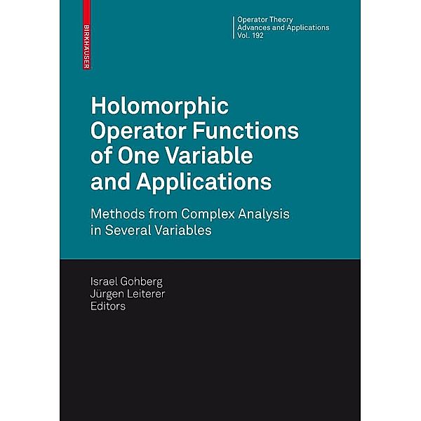 Holomorphic Operator Functions of One Variable and Applications / Operator Theory: Advances and Applications Bd.192, Israel Gohberg, Jürgen Leiterer