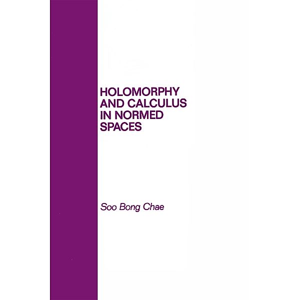 Holomorphy and Calculus in Normed SPates, Soo Bong Chae