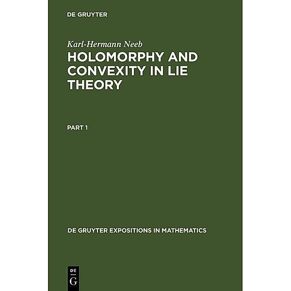 Holomorphy and Convexity in Lie Theory / De Gruyter  Expositions in Mathematics Bd.28, Karl-Hermann Neeb