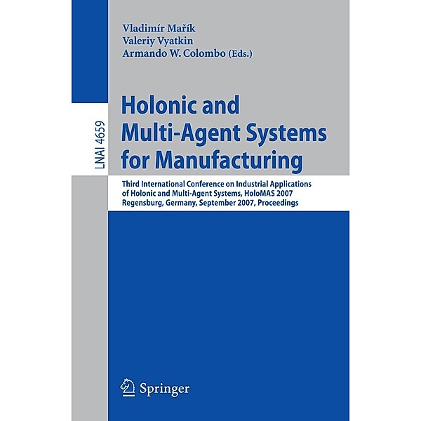 Holonic and Multi-Agent Systems for Manufacturing / Lecture Notes in Computer Science Bd.4659