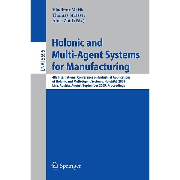 Holonic and Multi-Agent Systems for Manufacturing / Lecture Notes in Computer Science Bd.5696