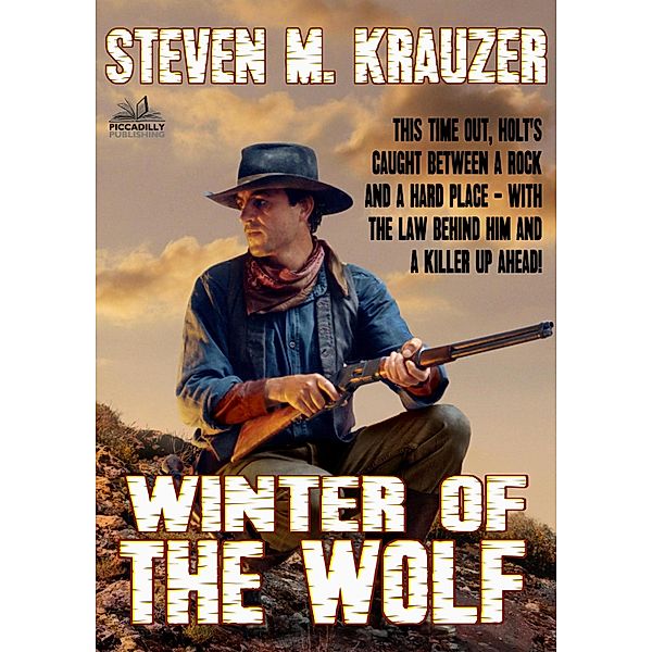 Holt 2: Winter of the Wolf (A Holt Western) / Piccadilly, Steven M Krauzer