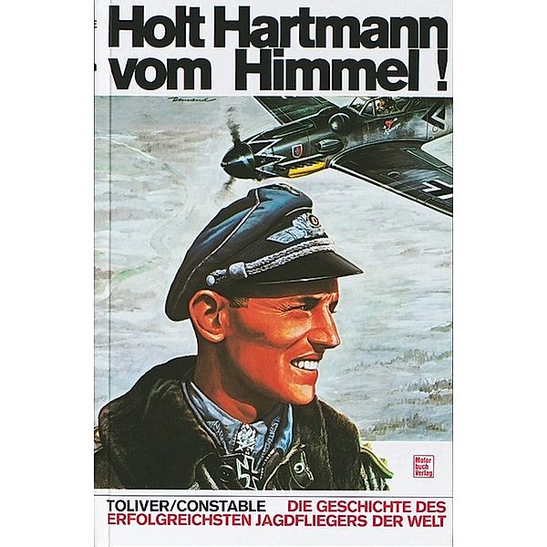 Holt Hartmann vom Himmel!, Raymond F. Toliver, Trevor J. Constable