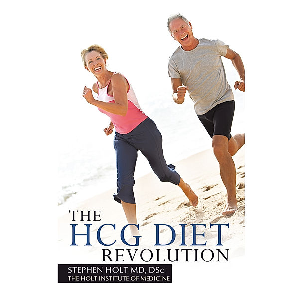 Holt on the Hcg Diet Revolution, Stephen Holt MD DSc