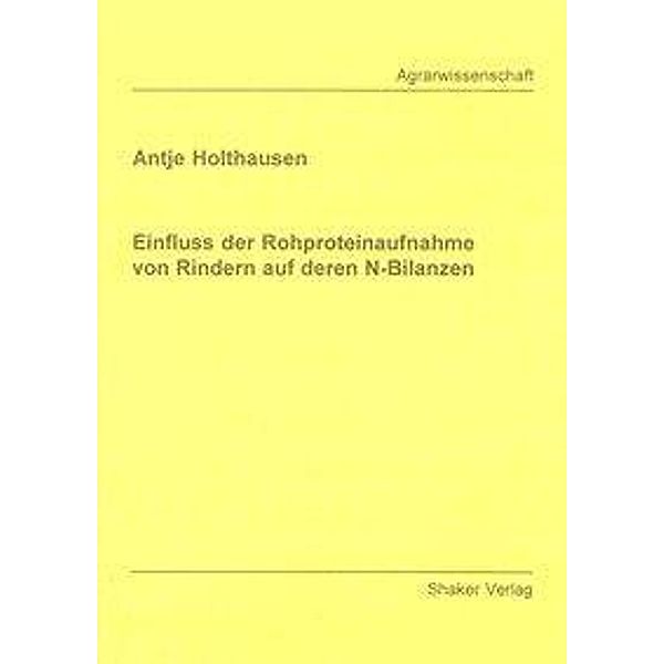 Holthausen, A: Einfluss der Rohproteinaufnahme von Rindern a, Antje Holthausen