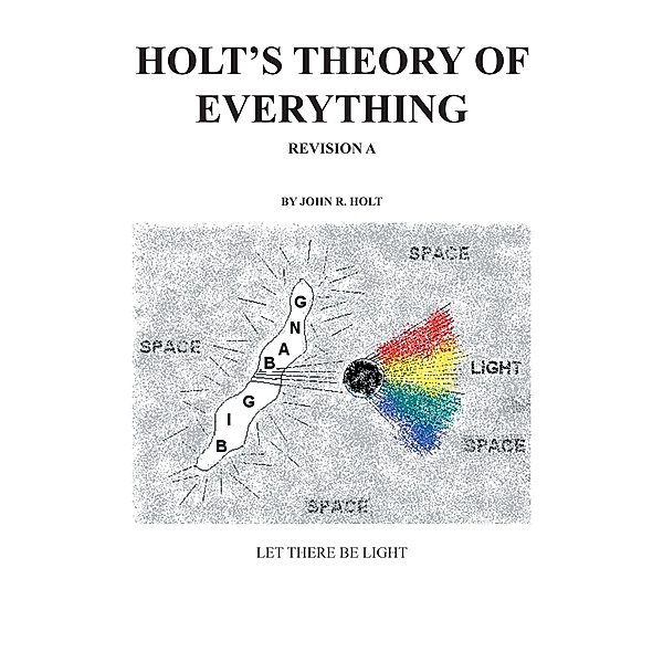Holt'S Theory of Everything, John R. Holt