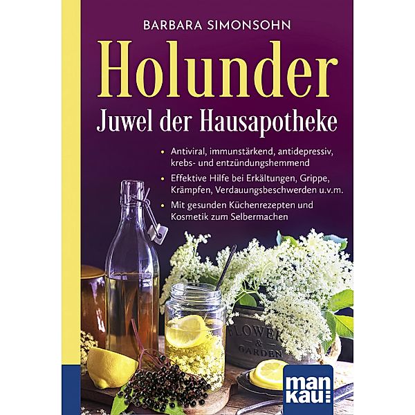 Holunder - Juwel der Hausapotheke. Kompakt-Ratgeber, Barbara Simonsohn