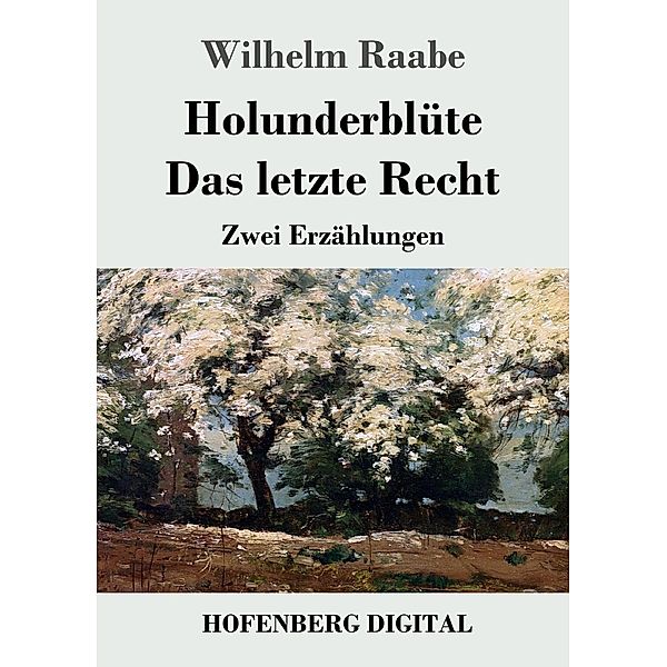 Holunderblüte / Das letzte Recht, Wilhelm Raabe