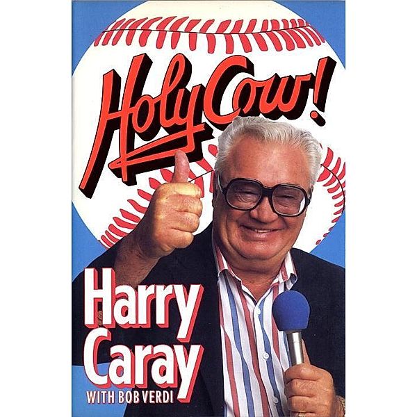 Holy Cow!, Harry Caray